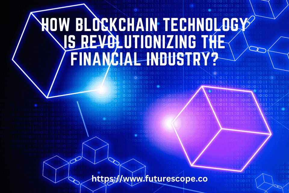 How Blockchain Technology is Revolutionizing Finance