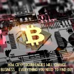 How Crypto is Changing the Way We Do Business How Crypto is Changing the Way We Do Business