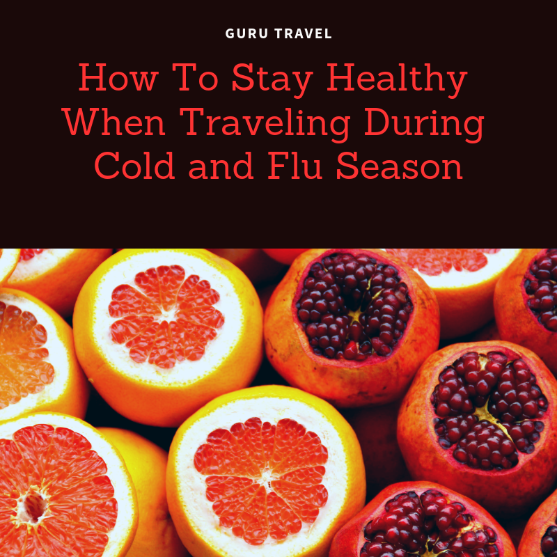 How to Stay Healthy During Cold and Flu Season