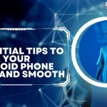 How to Make the Most of Your Android Smartphone Today