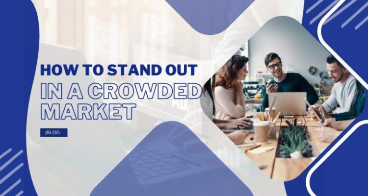 How to Make Your Business Opportunity Stand Out in a Crowded Market
