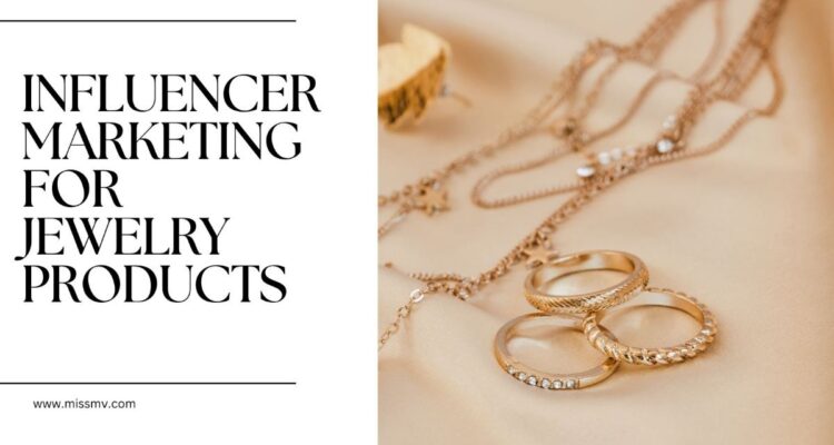 Influencer Marketing Tactics for Fine Jewelry Unveiled